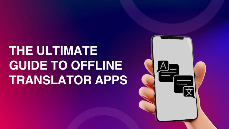 The Ultimate Guide to Offline Translator Apps